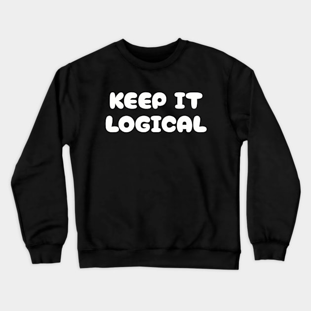 Keep it logical! Crewneck Sweatshirt by Realm-of-Code